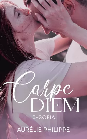 Aurélie Philippe - Carpe diem; Tome 3 : Sofia